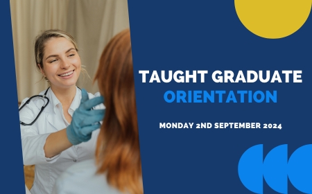 Taught Graduate Orientation - Monday 2nd September